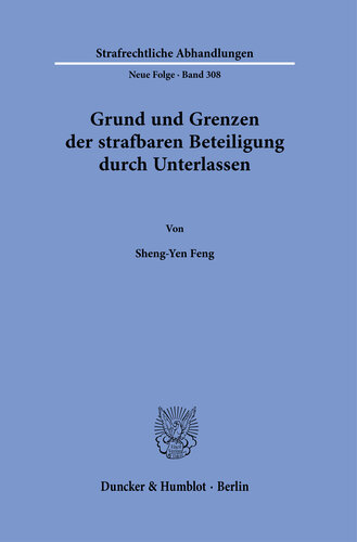 Grund und Grenzen der strafbaren Beteiligung durch Unterlassen