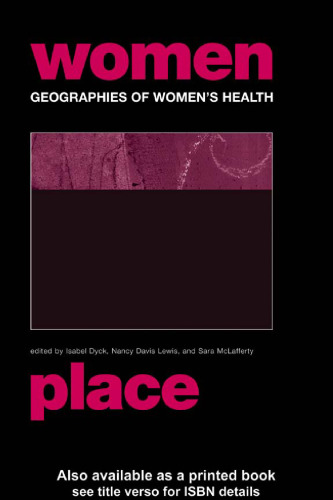 Geographies of Women's Health (International Studies of Women and Place)