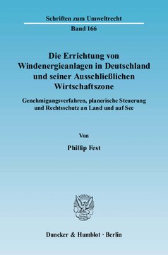 Die Errichtung von Windenergieanlagen in Deutschland und seiner Ausschließlichen Wirtschaftszone: Genehmigungsverfahren, planerische Steuerung und Rechtsschutz an Land und auf See