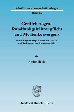Gerätebezogene Rundfunkgebührenpflicht und Medienkonvergenz: Rundfunkgebührenpflicht für Internet-PC und Rechtsnatur der Rundfunkgebühr