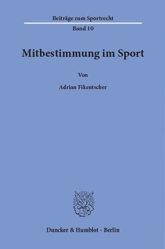 Mitbestimmung im Sport: Eine rechtstatsächliche und rechtsvergleichende Untersuchung der Mitbestimmungsformen im deutschen und US-amerikanischen Leistungssport