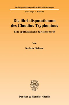 Die libri disputationum des Claudius Tryphoninus: Eine spätklassische Juristenschrift