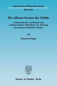 Die offenen Szenen der Städte: Gefahrenabwehr-, kommunal- und straßenrechtliche Maßnahmen zur Wahrung eines integren öffentlichen Raums