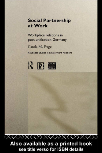 Social Partnership at Work: Workplace Relations in the New Germany After Unification (Routledge Studies in Employment Relations, 2)