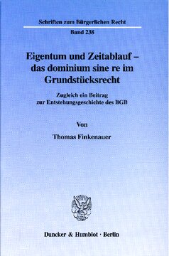 Eigentum und Zeitablauf - das dominium sine re im Grundstücksrecht: Zugleich ein Beitrag zur Enstehungsgeschichte des BGB