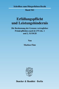 Erfüllungspflicht und Leistungshindernis: Die Bestimmung der Grenzen vertraglicher Primärpflichten nach §§ 275 Abs. 1 und 2, 313 BGB