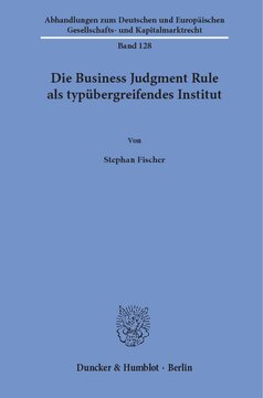 Die Business Judgment Rule als typübergreifendes Institut