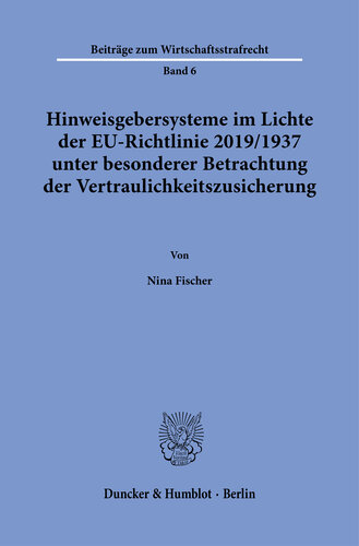 Hinweisgebersysteme im Lichte der EU-Richtlinie 2019/1937 unter besonderer Betrachtung der Vertraulichkeitszusicherung
