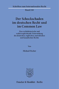 Der Schockschaden im deutschen Recht und im Common Law: Eine rechtshistorische und rechtsvergleichende Untersuchung des deutschen, englischen, australischen und kanadischen Rechts