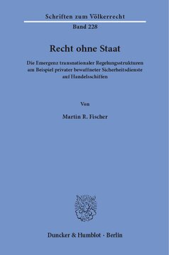 Recht ohne Staat: Die Emergenz transnationaler Regelungsstrukturen am Beispiel privater bewaffneter Sicherheitsdienste auf Handelsschiffen