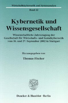 Kybernetik und Wissensgesellschaft: Wissenschaftliche Jahrestagung der Gesellschaft für Wirtschafts- und Sozialkybernetik vom 26. und 27. September 2002 in Stuttgart