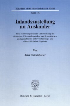 Inlandszustellung an Ausländer: Eine rechtsvergleichende Untersuchung des deutschen, US-amerikanischen und französischen Zivilprozeßrechts unter verfassungs- und völkerrechtlichen Aspekten