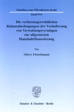 Die verfassungsrechtlichen Rahmenbedingungen der Veräußerung von Verwaltungsvermögen zur allgemeinen Haushaltsfinanzierung: Ein Beitrag zur Frage der Veräußerlichkeit weiterhin zur Erfüllung von Verwaltungsaufgaben benötigten Staatsvermögens