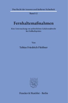 Fernhaltemaßnahmen: Eine Untersuchung zur polizeilichen Gefahrenabwehr bei Fußballspielen