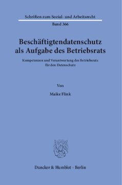 Beschäftigtendatenschutz als Aufgabe des Betriebsrats: Kompetenzen und Verantwortung des Betriebsrats für den Datenschutz