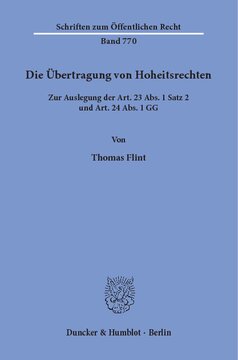 Die Übertragung von Hoheitsrechten: Zur Auslegung der Art. 23 Abs. 1 Satz 2 und Art. 24 Abs. 1 GG