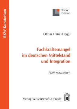 Fachkräftemangel im deutschen Mittelstand und Integration: RWK-Kuratorium