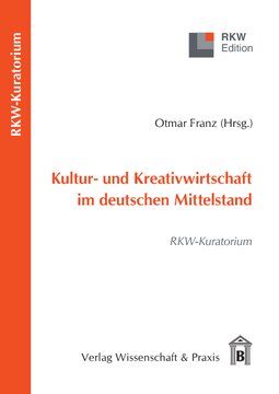Kultur- und Kreativwirtschaft im deutschen Mittelstand: RKW-Kuratorium