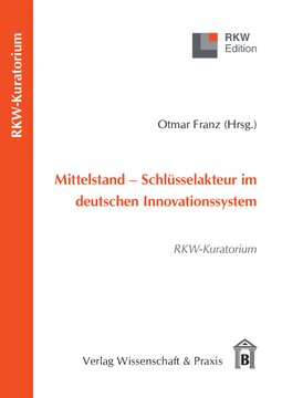 Mittelstand – Schlüsselakteur im deutschen Innovationssystem: RKW-Kuratorium