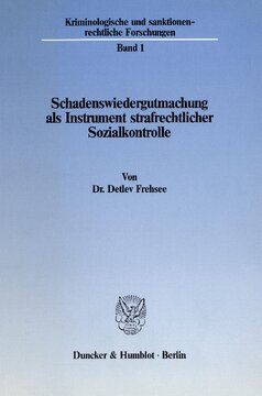 Schadenswiedergutmachung als Instrument strafrechtlicher Sozialkontrolle: Ein kriminalpolitischer Beitrag zur Suche nach alternativen Sanktionsformen