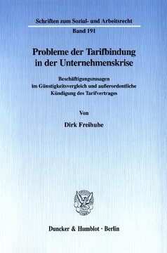 Probleme der Tarifbindung in der Unternehmenskrise: Beschäftigungszusagen im Günstigkeitsvergleich und außerordentliche Kündigung des Tarifvertrages