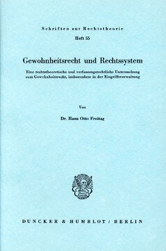 Gewohnheitsrecht und Rechtssystem: Eine rechtstheoretische und verfassungsrechtliche Untersuchung zum Gewohnheitsrecht, insbesondere in der Eingriffsverwaltung