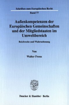 Außenkompetenzen der Europäischen Gemeinschaften und der Mitgliedstaaten im Umweltbereich: Reichweite und Wahrnehmung