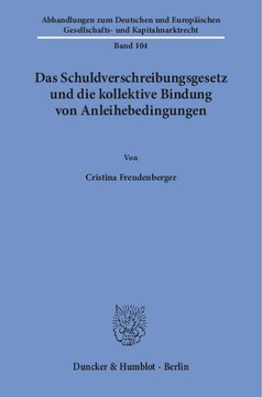 Das Schuldverschreibungsgesetz und die kollektive Bindung von Anleihebedingungen