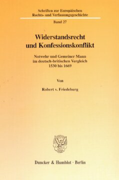Widerstandsrecht und Konfessionskonflikt: Notwehr und Gemeiner Mann im deutsch-britischen Vergleich 1530-1669