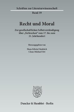 Recht und Moral: Zur gesellschaftlichen Selbstverständigung über »Verbrechen« vom 17. bis zum 21. Jahrhundert
