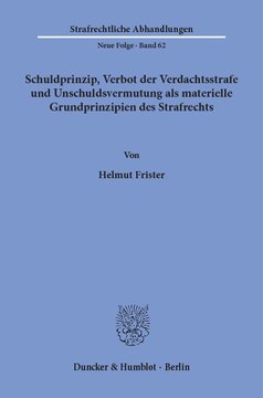 Schuldprinzip, Verbot der Verdachtsstrafe und Unschuldsvermutung als materielle Grundprinzipien des Strafrechts