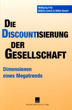 Die Discountisierung der Gesellschaft: Ökonomische Perspektiven eines Megatrends