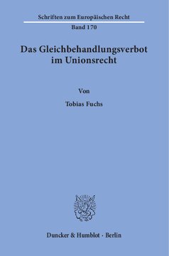Das Gleichbehandlungsverbot im Unionsrecht. Herleitung eines dogmatischen Modells des Verbots der Gleichbehandlung nicht vergleichbarer Sachverhalte: und seine Überprüfung anhand der Rechtsprechung des EuGH zum allgemeinen Gleichheitssatz und zum Diskriminierungsverbot aus Gründen der Staatsangehörigkeit