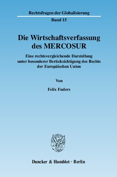 Die Wirtschaftsverfassung des MERCOSUR: Eine rechtsvergleichende Darstellung unter besonderer Berücksichtigung des Rechts der Europäischen Union