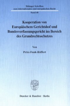 Kooperation von Europäischem Gerichtshof und Bundesverfassungsgericht im Bereich des Grundrechtsschutzes