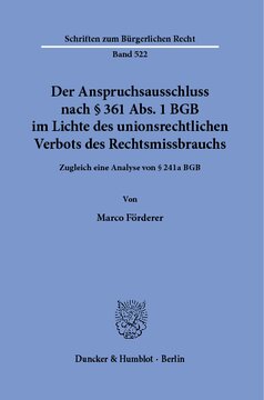 Der Anspruchsausschluss nach § 361 Abs. 1 BGB im Lichte des unionsrechtlichen Verbots des Rechtsmissbrauchs: Zugleich eine Analyse von § 241a BGB