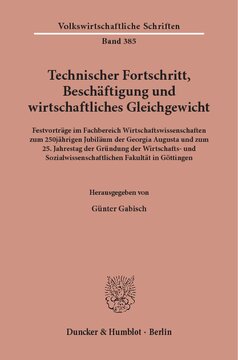 Technischer Fortschritt, Beschäftigung und wirtschaftliches Gleichgewicht: Festvorträge im Fachbereich Wirtschaftswissenschaften zum 250jährigen Jubiläum der Georgia Augusta und zum 25. Jahrestag der Gründung der Wirtschafts- und Sozialwissenschaftlichen Fakultät in Göttingen