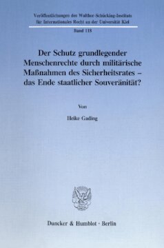 Der Schutz grundlegender Menschenrechte durch militärische Maßnahmen des Sicherheitsrates - das Ende staatlicher Souveränität?