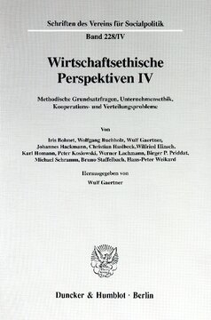 Wirtschaftsethische Perspektiven IV: Methodische Grundsatzfragen, Unternehmensethik, Kooperations- und Verteilungsprobleme