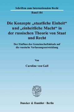Die Konzepte »staatliche Einheit« und »einheitliche Macht« in der russischen Theorie von Staat und Recht: Der Einfluss des Gemeinschaftsideals auf die russische Verfassungsentwicklung