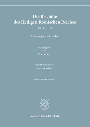 Die Bischöfe des Heiligen Römischen Reiches 1448 bis 1648: Ein biographisches Lexikon. Zweite, unveränderte Auflage