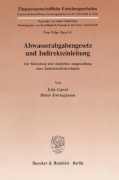 Abwasserabgabengesetz und Indirekteinleitung: Zur Bedeutung und möglichen Ausgestaltung einer Indirekteinleiterabgabe