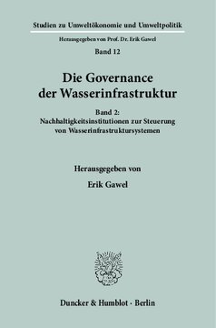 Die Governance der Wasserinfrastruktur: Band 2: Nachhaltigkeitsinstitutionen zur Steuerung von Wasserinfrastruktursystemen