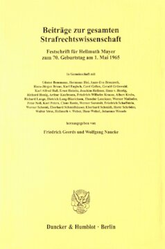 Beiträge zur gesamten Strafrechtswissenschaft: Festschrift für Hellmuth Mayer zum 70. Geburtstag am 1. Mai 1965