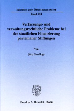 Verfassungs- und verwaltungsrechtliche Probleme bei der staatlichen Finanzierung parteinaher Stiftungen