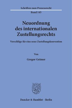 Neuordnung des internationalen Zustellungsrechts: Vorschläge für eine neue Zustellungskonvention