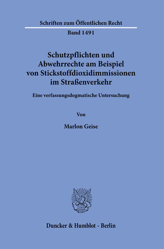 Schutzpflichten und Abwehrrechte am Beispiel von Stickstoffdioxidimmissionen im Straßenverkehr: Eine verfassungsdogmatische Untersuchung