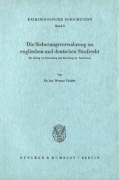 Die Sicherungsverwahrung im englischen und deutschen Strafrecht: Ein Beitrag zur Behandlung und Bestrafung der Rezidivisten