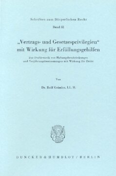 »Vertrags- und Gesetzesprivilegien« mit Wirkung für Erfüllungsgehilfen: Zur Problematik von Haftungsbeschränkungen und Verjährungsbestimmungen mit Wirkung für Dritte