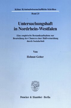 Untersuchungshaft in Nordrhein-Westfalen: Eine empirische Bestandsaufnahme zur Beurteilung der Chancen einer Haftvermeidung durch Sozialarbeit